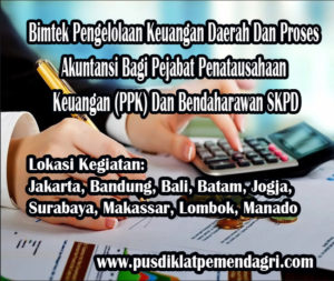 Pelatihan Pengelolaan Keuangan Daerah Dan Proses Akuntansi Bagi Pejabat Penatausahaan Keuangan PPK Dan Bendaharawan SKPD